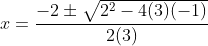 x=\frac{-2\pm \sqrt{2^{2}-4(3)(-1)}}{2(3)}